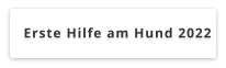 Erste Hilfe am Hund 2022
