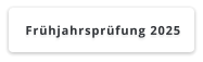 Frühjahrsprüfung 2025