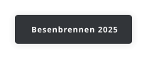 Besenbrennen 2025