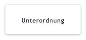 Unterordnung