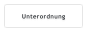 Unterordnung